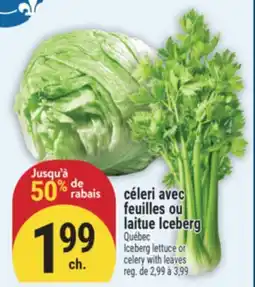 Marché Adonis CÉLERI AVEC FEUILLES OU LAITUE ICEBERG | ICEBERG LETTUCE OR CELERY WITH LEAVES offer