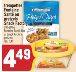 Marché Adonis TREMPETTES FONTAINE SANTÉ OU PRETZELS SNACK FACTORY | FONTAINE SANTÉ DIPS OR SNACK FACTORY offer