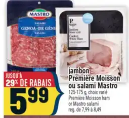 Marché Adonis JAMBON PREMIÈRE MOISSON OU SALAMI MASTRO | PREMIÈRE MOISSON HAM OR MASTRO SALAMI offer