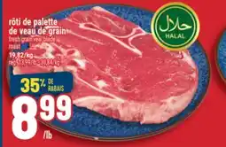 Marché Adonis RÔTI DE PALETTE DE VEAU DE GRAIN | FRESH GRAIN VEAL BLADE ROAST offer