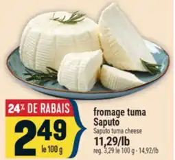 Marché Adonis FROMAGE TUMA SAPUTO | SAPUTO TUMA CHEESE offer