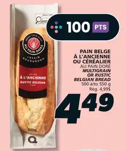 IGA AU PAIN DORÉ MULTIGRAIN OR RUSTIC BELGIAN BREAD offer