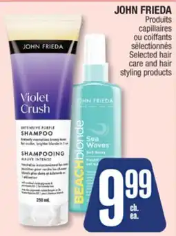 Jean Coutu JOHN FRIEDA Selected hair care and hair styling products offer