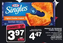 Marches Tradition KRAFT SINGLES, VELVEETA (410 g), EXTRA SUISSE, EXTRA CHEDDAR (390 g) SLICED PROCESS CHEESE PRODUCT offer