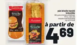 Metro PAIN BRIOCHE TRANCHÉ IRRÉSISTIBLE | IRRÉSISTIBLE SLICED BRIOCHE BREAD offer