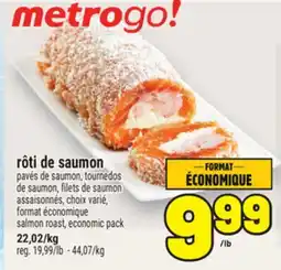Metro RÔTI DE SAUMON | SALMON ROAST, ECONOMIC PACK offer