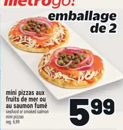 Metro MINI PIZZAS AUX FRUITS DE MER OU AU SAUMON FUMÉ | SEAFOOD OR SMOKED SALMON MINI PIZZAS offer