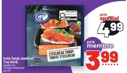 Metro TRUITE FUMÉE STEELHEAD TRUE NORTH | TRUE NORTH SMOKED TROUT offer