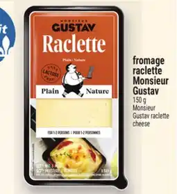 Metro FROMAGE RACLETTE MONSIEUR GUSTAV | MONSIEUR GUSTAV RACLETTE CHEESE offer