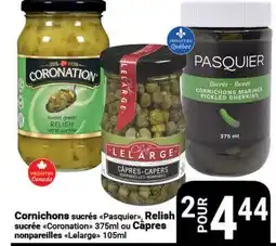 Pasquier Cornichons sucrés Pasquier, Relish sucrée Coronation 375ml ou Câpres nonpareilles Lelarge 105ml offer