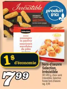 Marché Richelieu HORS-D'OEUVRE SELECTION, IRRÉSISTIBLE | IRRÉSISTIBLE, SELECTION FROZEN HORS D'OEUVRE offer