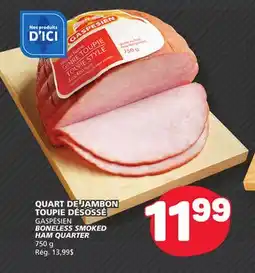 Marché Bonichoix GASPÉSIEN BONELESS SMOKED HAM QUARTER offer