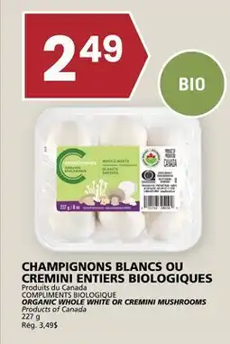 Rachelle-Bery Grocery COMPLIMENTS BIOLOGIQUE ORGANIC WHOLE WHITE OR CREMINI MUSHROOMS offer