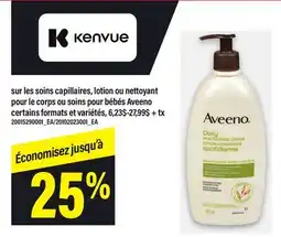 Maxi SUR LES SOINS CAPILLAIRES, LOTION OU NETTOYANT POUR LE CORPS OU SOINS POUR BÉBÉS AVEENO offer