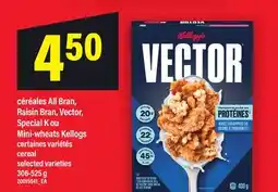 Maxi CÉRÉALES ALL BRAN, RAISIN BRAN, VECTOR, SPECIAL K OU MINI-WHEATS KELLOGS | CEREAL offer