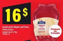 Maxi POULET ENTIER MAPLE LEAF PRIME | WHOLE CHICKEN, jusqu'à/up to offer