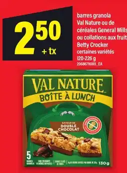 Maxi BARRES GRANOLA VAL NATURE OU DE CÉRÉALES GENERAL MILLS OU COLLATIONS AUX FRUITS BETTY CROCKER offer
