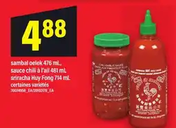 Maxi SAUCE CHILI À L'AIL, 481 ML SRIRACHA HUY FONG, 714 ML offer