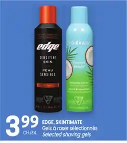 Uniprix EDGE, SKINTIMATE Gels à raser sélectionnés / Selected shaving gels offer