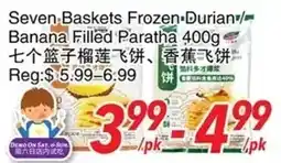Foody World Seven Baskets Frozen Durian/Banana Filled Paratha offer