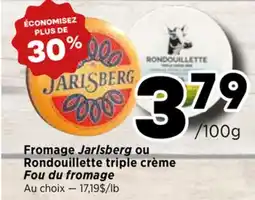 Val-Mont Fromage Jarlsberg ou Rondouillette triple crème Fou du fromage offer