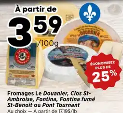 Val-Mont Fromages Le Douanier, Clos St-Ambroise, Fontina, Fontina fumé St-Benoît ou Pont Tournant offer