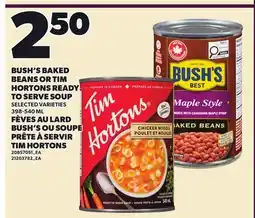 Independent City Market BUSH'S BAKED BEANS OR TIM HORTONS READY TO SERVE SOUP, 398-540 ML FÈVES AU LARD offer