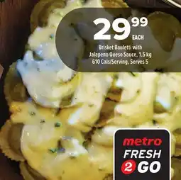 Metro BRISKET BAULETTI WITH JALAPENO QUESO SAUCE offer
