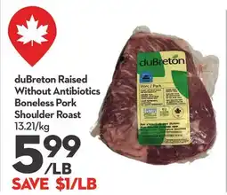 Longo's duBreton Raised Without Antibiotics Boneless Pork Shoulder Roast offer