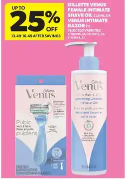 Real Canadian Superstore GILLETTE VENUS FEMALE INTIMATE SHAVE OIL 228 ML OR VENUS INTIMATE RAZOR, 1'S offer