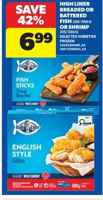 Real Canadian Superstore HIGH LINER BREADED OR BATTERED FISH 350-700 G OR SHRIMP, 315/330 G offer