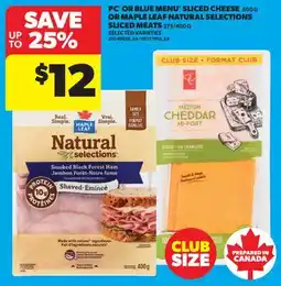 Real Canadian Superstore PC OR BLUE MENU SLICED CHEESE, 500 G OR MAPLE LEAF NATURAL SELECTIONS SLICED MEATS, 375/400 G offer