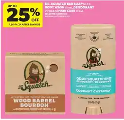 Real Canadian Superstore DR. SQUATCH BAR SOAP, 141.7 G, BODY WASH, 414 ML, DEODORANT, 75/118 G OR HAIR CARE, 325 ML offer