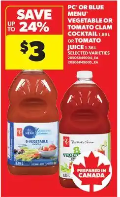 Real Canadian Superstore PC OR BLUE MENU VEGETABLE OR TOMATO CLAM COCKTAIL, 1.89 L OR TOMATO JUICE, 1.36 L offer