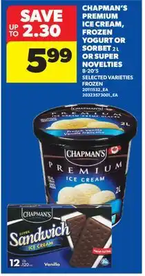 Real Canadian Superstore CHAPMAN'S PREMIUM ICE CREAM, FROZEN YOGURT OR SORBET 2 L OR SUPER NOVELTIES 8-20'S offer
