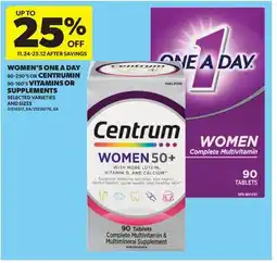 Real Canadian Superstore WOMEN'S ONE A DAY, 60-250'S OR CENTRUM 90-160'S VITAMINS OR SUPPLEMENTS offer