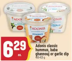 Marché Adonis ADONIS CLASSIC HUMMUS, BABA GHANNOUJ OR GARLIC DIP offer