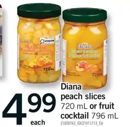 Fortinos DIANA PEACH SLICES, 720 ML OR FRUIT COCKTAIL, 796 ML offer