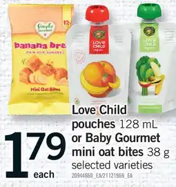 Fortinos LOVE CHILD POUCHES 128 ML OR BABY GOURMET MINI OAT BITES 38 G offer