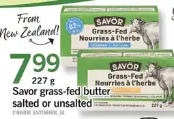 Fortinos SAVOR GRASS-FED BUTTER SALTED OR UNSALTED offer