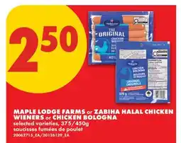 No Frills MAPLE LODGE FARMS OR ZABIHA HALAL CHICKEN WIENERS OR CHICKEN BOLOGNA, 375/450G offer
