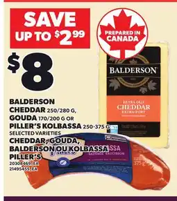 Independent Grocer BALDERSON CHEDDAR, 250/280 G, GOUDA 170/200 G OR PILLER'S KOLBASSA offer