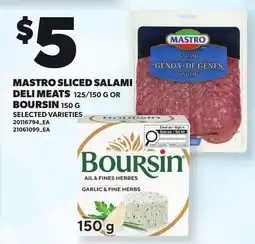 Loblaws MASTRO SLICED SALAMI DELI MEATS, 125/150 G OR BOURSIN offer
