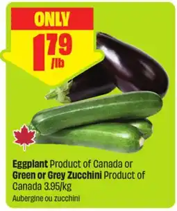 FreshCo Eggplant Product of Canada or Green or Grey Zucchini Product of Canada 3.95/kg offer
