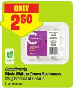 FreshCo Compliments Whole White or Brown Mushrooms 227 g Product of Ontario offer