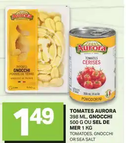 L'Intermarché TOMATES AURORA, 398 ML, GNOCCHI, 500 G OU SEL DE MER 1 KG offer