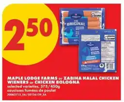 No Frills MAPLE LODGE FARMS or ZABIHA HALAL CHICKEN WIENERS or CHICKEN BOLOGNA offer