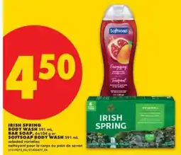 No Frills IRISH SPRING BODY WASH 591 mL, BAR SOAP, 6 x 104 g or SOFTSOAP BODY WASH 591 mL offer