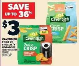Independent Grocer Cavendish fries or specialty potatoes offer
