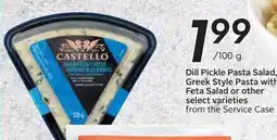 Sobeys Castello Dill Pickle Pasta Salad, Greek Style Pasta with Feta Salad or other select varieties offer